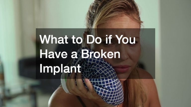 What to Do if You Have a Broken Implant