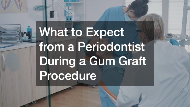 What to Expect from a Periodontist During a Gum Graft Procedure