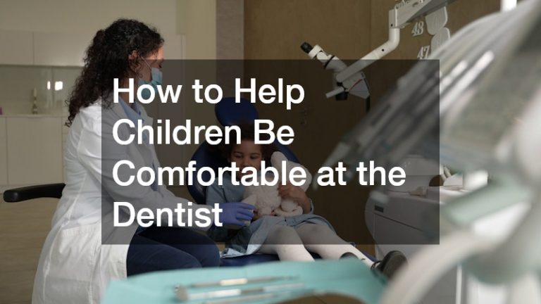 How to Help Children Be Comfortable at the Dentist