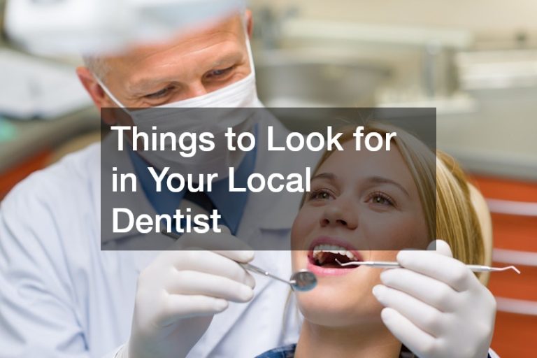 Things to Look for in Your Local Dentist