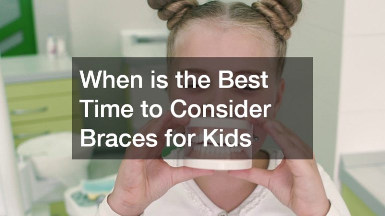 When is the Best Time to Consider Braces for Kids